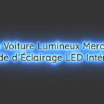 Logo Voiture Lumineux Mercedes : Guide d&rsquo;Éclairage LED Intérieur