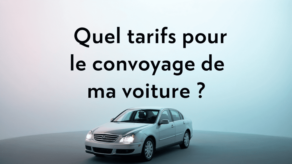 Quel tarifs pour le convoyage de ma voiture ?