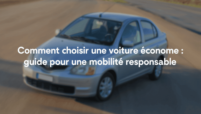 Comment choisir une voiture économe :guide pour une mobilité responsable